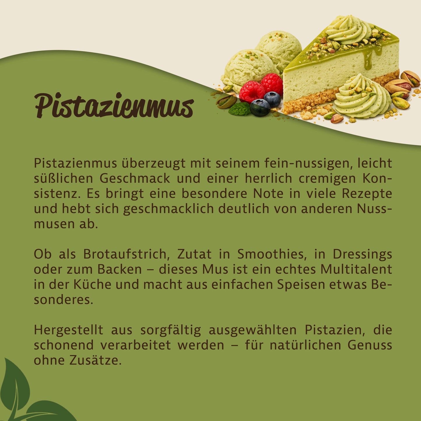 Grafik mit Beschreibung zu pistazienmus, oben dekoriert mit Kuchenstück, Eis und Beeren, Text zu Verwendungsmöglichkeiten.